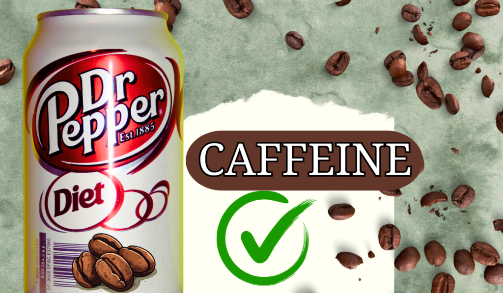 DOES DIET DR PEPPER HAVE CAFFEINE