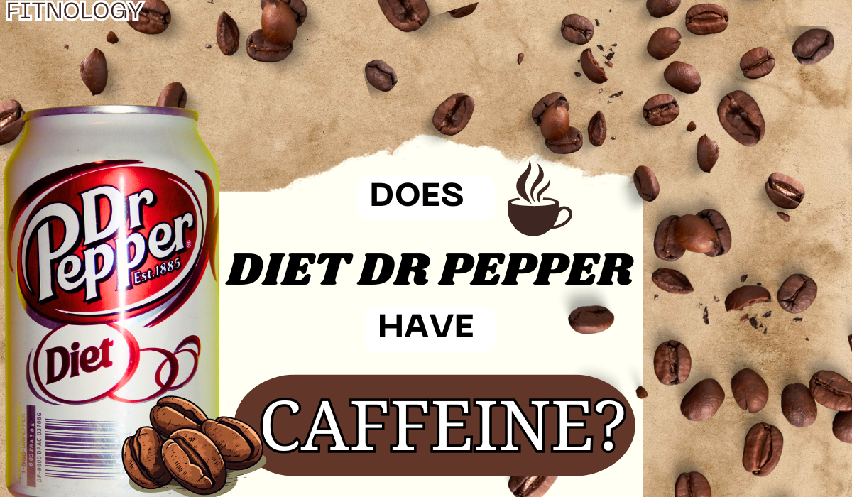 DOES DIET DR PEPPER HAVE CAFFEINE