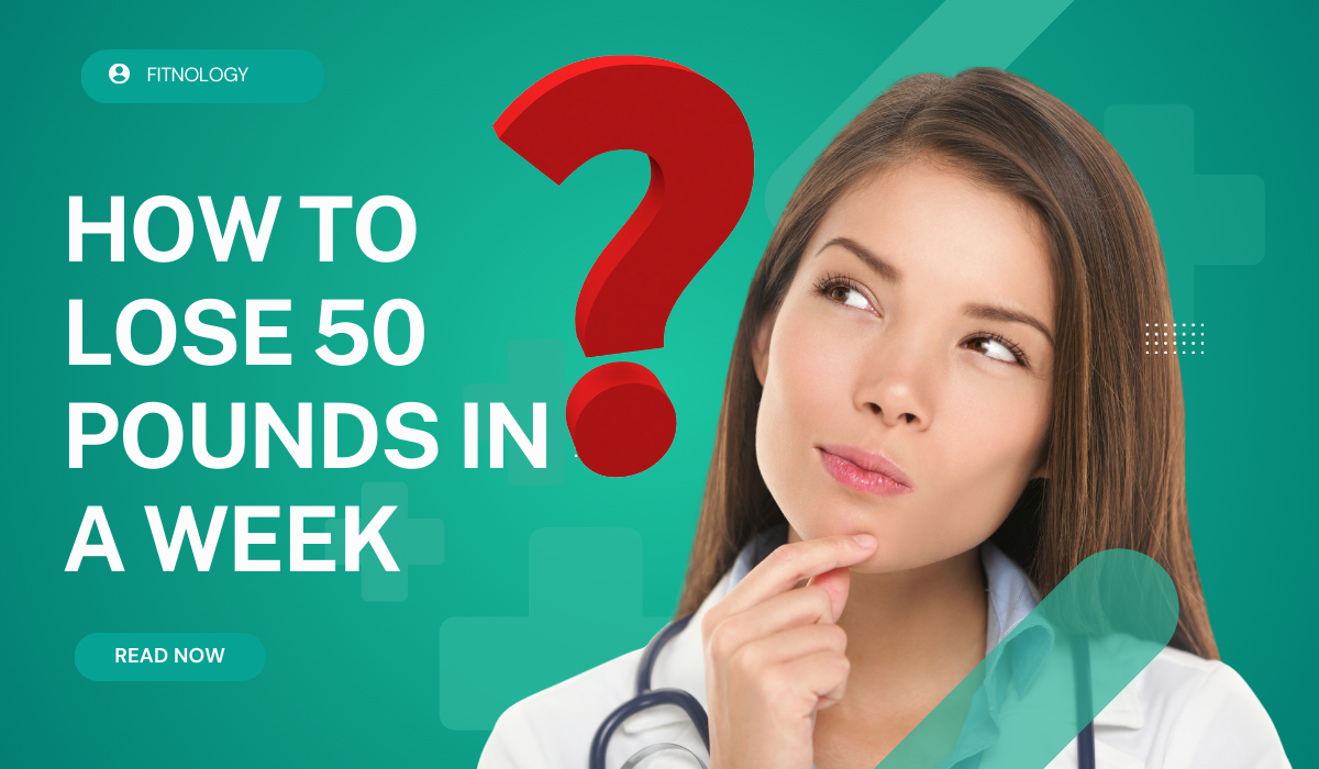 How to lose 50 pounds in a week