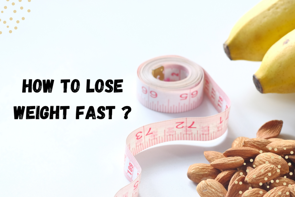 HOW TO LOSE WEIGHT FAST